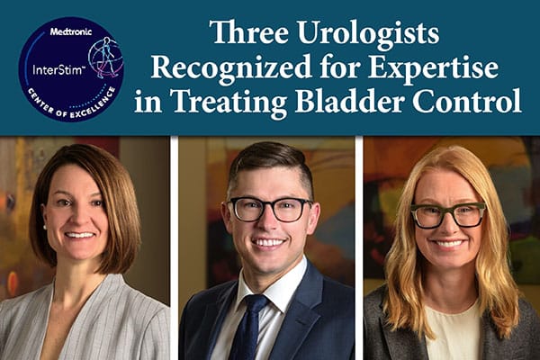 Three urologists recognized by Medtronic InterStim Center of Excellence for bladder control expertise